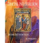 Dancing Into Bethlehem: Christmas Duets for Two Violins
