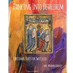 Dancing Into Bethlehem: Christmas Duets for Two Cellos