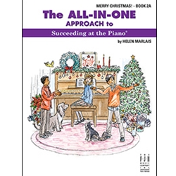 The All-In-One Approach to Succeeding at the Piano: Merry Christmas! - Book 2A