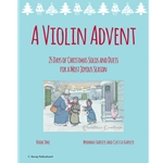 A Violin Advent: 25 Days of Christmas Solos and Duets for a Most Joyous Season