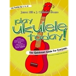 Play Ukulele Today! The Quickstart Guide for Everyone