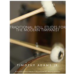 Timothy Adams: Traditional Roll Etudes for the Modern Timpanist